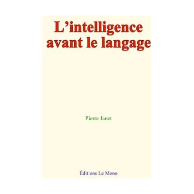 Janet, Pierre L’intelligence avant le langage - Publicité Janet, Pierre L’intelligence avant le langage - Publicité