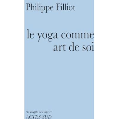 Filliot, Philippe Le yoga comme art de soi - Publicité Filliot, Philippe Le yoga comme art de soi - Publicité