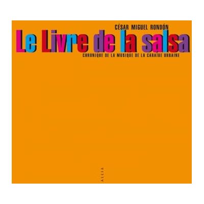 Rondón, César Miguel Le livre de la salsa: Chronique de la musique de la Caraïbe - Publicité Rondón, César Miguel Le livre de la salsa: Chronique de la musique de la Caraïbe - Publicité