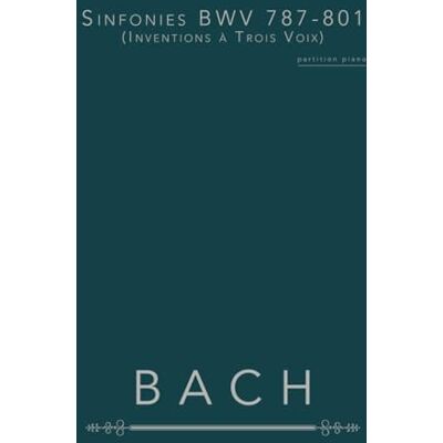 Bach Sinfonies BWV 787-801 (Inventions à Trois Voix): partition piano - Publicité Bach Sinfonies BWV 787-801 (Inventions à Trois Voix): partition piano - Publicité