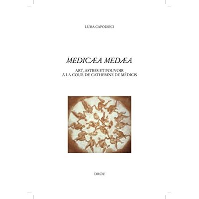 Capodieci, Luisa Medicaea Medaea : Art, astres et pouvoirs à la Cour de Catherine de Médicis - Publicité Capodieci, Luisa Medicaea Medaea : Art, astres et pouvoirs à la Cour de Catherine de Médicis - Publicité