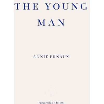 Ernaux, Annie The Young Man - Publicité Ernaux, Annie The Young Man - Publicité