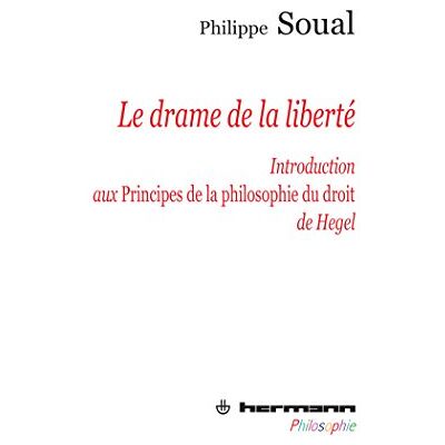 Soual, Philippe Le drame de la liberté: Introduction aux Principes de la philosophie du droit de Hegel - Publicité Soual, Philippe Le drame de la liberté: Introduction aux Principes de la philosophie du droit de Hegel - Publicité