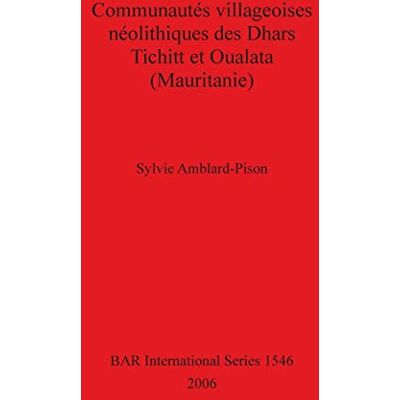 Amblard-Pison, Sylvie Communautes Villageoises Neolithiques Des Dhars Tichitt Et Oualata (Mauritanie) - Publicité Amblard-Pison, Sylvie Communautes Villageoises Neolithiques Des Dhars Tichitt Et Oualata (Mauritanie) - Publicité