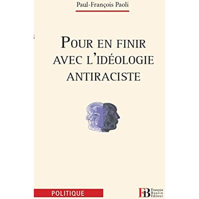 Paoli, Paul-François Pour en finir avec l'idéologie antiraciste - Publicité Paoli, Paul-François Pour en finir avec l'idéologie antiraciste - Publicité