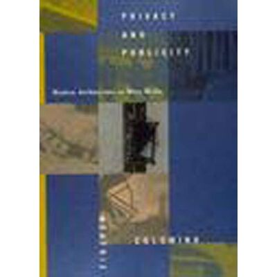 Colomina, Beatriz Privacy and Publicity: Modern Architecture As Mass Media - Publicité Colomina, Beatriz Privacy and Publicity: Modern Architecture As Mass Media - Publicité