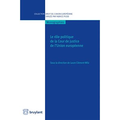 Le rôle politique de la Cour de justice de l'Union européenne - Publicité Le rôle politique de la Cour de justice de l'Union européenne - Publicité