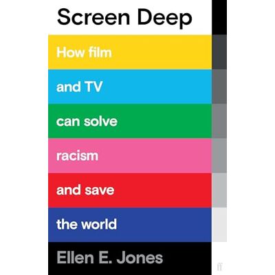 Jones, Ellen E. Screen Deep: How film and TV can solve racism and save the world - Publicité Jones, Ellen E. Screen Deep: How film and TV can solve racism and save the world - Publicité