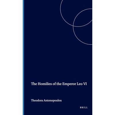 Antonopoulou, Th The Homilies of the Emperor Leo VI - Publicité Antonopoulou, Th The Homilies of the Emperor Leo VI - Publicité