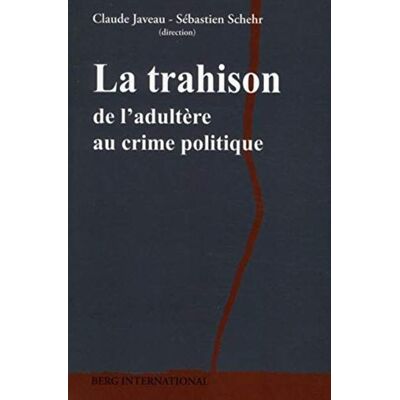 Javeau, Claude La trahison: De l'adultère au crime politique. Publicité Javeau, Claude La trahison: De l'adultère au crime politique. Publicité