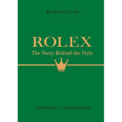 Taylor, Rachael Rolex: The Story Behind the Style - Publicité Taylor, Rachael Rolex: The Story Behind the Style - Publicité