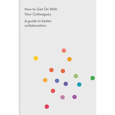 The School of Life How to Get on With Your Colleagues: A Guide to Better Collaboration - Publicité The School of Life How to Get on With Your Colleagues: A Guide to Better Collaboration - Publicité