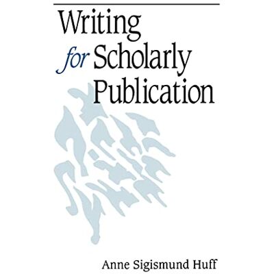 Anne Sigismund Huff Writing for Scholarly Publication - Publicité Anne Sigismund Huff Writing for Scholarly Publication - Publicité
