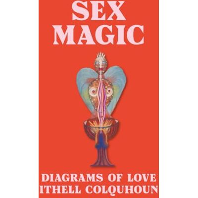 XXX Sex Magic : Diagrams of Love Ithel Colquhoun /anglais - Publicité XXX Sex Magic : Diagrams of Love Ithel Colquhoun /anglais - Publicité