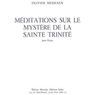 Messiaen, Olivier (c MEDITATIONS SUR LE MYSTERE DE LA SAINTE TRINITE ORGUE - Publicité Messiaen, Olivier (c MEDITATIONS SUR LE MYSTERE DE LA SAINTE TRINITE ORGUE - Publicité