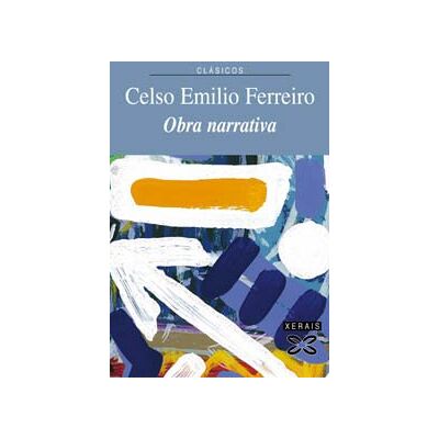Ferreiro, Celso Emilio Obra Narrativa De Celso Emilio Ferreiro / Narrative Works of Celso Emilio Ferreiro - Publicité Ferreiro, Celso Emilio Obra Narrativa De Celso Emilio Ferreiro / Narrative Works of Celso Emilio Ferreiro - Publicité