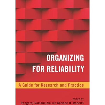 Organizing for Reliability: A Guide for Research and Practice - Publicité Organizing for Reliability: A Guide for Research and Practice - Publicité