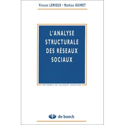 Lemieux, Vincent L'analyse structurale des réseaux sociaux - Publicité Lemieux, Vincent L'analyse structurale des réseaux sociaux - Publicité