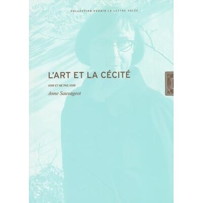 Sauvageot, Anne L'art et la cécité: Voir et ne pas voir - Publicité Sauvageot, Anne L'art et la cécité: Voir et ne pas voir - Publicité