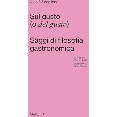 Scaglione, Nicolò Sul gusto (o del gusto). Saggi di filosofia gastronomica - Publicité Scaglione, Nicolò Sul gusto (o del gusto). Saggi di filosofia gastronomica - Publicité