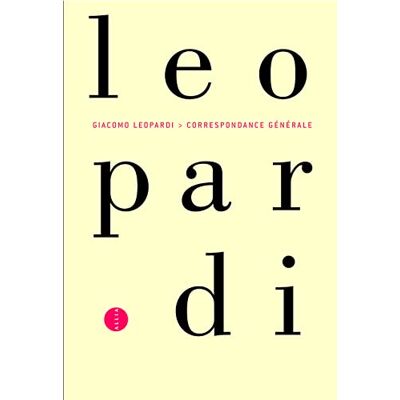 Leopardi, Giacomo Correspondance générale: 1807-1837 - Publicité Leopardi, Giacomo Correspondance générale: 1807-1837 - Publicité