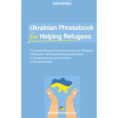 Ohoiko, Anna Ukrainian Phrasebook for Helping Refugees: Essential phrases for communication with Ukrainians with transliteration and audio - Publicité Ohoiko, Anna Ukrainian Phrasebook for Helping Refugees: Essential phrases for communication with Ukrainians with transliteration and audio - Publicité