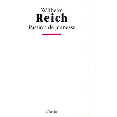 Reich, Wilhelm Passion de jeunesse: Une autobiographie, 1897-1922 - Publicité Reich, Wilhelm Passion de jeunesse: Une autobiographie, 1897-1922 - Publicité