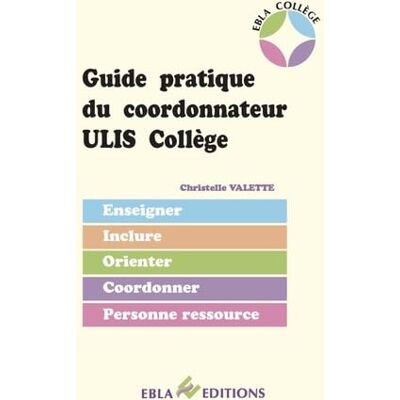 Valette, Christelle Guide Pratique du Coordonnateur Ulis College - Publicité Valette, Christelle Guide Pratique du Coordonnateur Ulis College - Publicité