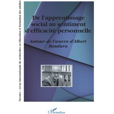 la direction de Jacky Beillerot, Sous Savoirs revue internationale de recherches en éducation et formation des adultes: Autour de l'oeuvre d'Albert Bandura Hors-série 2004 - Publicité la direction de Jacky Beillerot, Sous Savoirs revue internationale de recherches en éducation et formation des adultes: Autour de l'oeuvre d'Albert Bandura Hors-série 2004 - Publicité