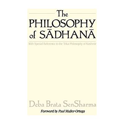 SenSharma, Deba Brata The Philosophy of Sadhana: With Special Reference to the Trika Philosophy of Kashmir - Publicité SenSharma, Deba Brata The Philosophy of Sadhana: With Special Reference to the Trika Philosophy of Kashmir - Publicité