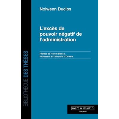 Duclos, Nolwenn L'excès de pouvoir négatif de l'administration - Publicité Duclos, Nolwenn L'excès de pouvoir négatif de l'administration - Publicité