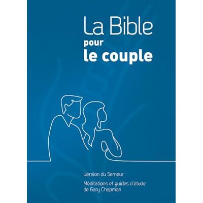 La Bible pour le couple. Version du Semeur. Méditations et guides d’étude de Gary Chapman. Couverture Rigide Quadri Bleu - Publicité La Bible pour le couple. Version du Semeur. Méditations et guides d’étude de Gary Chapman. Couverture Rigide Quadri Bleu - Publicité