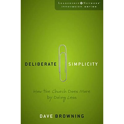 Browning, Dave Deliberate Simplicity: How the Church Does More by Doing Less - Publicité Browning, Dave Deliberate Simplicity: How the Church Does More by Doing Less - Publicité