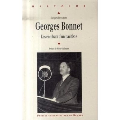 PUR GEORGES BONNET 1889-1973. LES COMBATS D UN PACIFISTE - Publicité PUR GEORGES BONNET 1889-1973. LES COMBATS D UN PACIFISTE - Publicité