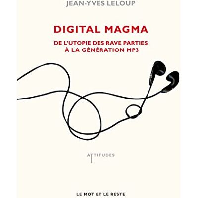 Leloup, Jean-Yves Digital Magma: De l'utopie des rave parties à la génération MP3 - Publicité Leloup, Jean-Yves Digital Magma: De l'utopie des rave parties à la génération MP3 - Publicité