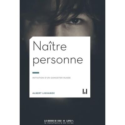 LIKHANOV ALBERT Naître personne: INITIATION D'UN GANGSTER RUSSE - Publicité LIKHANOV ALBERT Naître personne: INITIATION D'UN GANGSTER RUSSE - Publicité