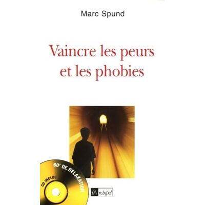 Spund, Marc Vaincre les peurs et les phobies - Publicité Spund, Marc Vaincre les peurs et les phobies - Publicité