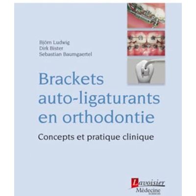 BAUMGAERTEL, Sebastian Brackets auto-ligaturants en orthodontie: Concepts et pratique clinique - Publicité BAUMGAERTEL, Sebastian Brackets auto-ligaturants en orthodontie: Concepts et pratique clinique - Publicité