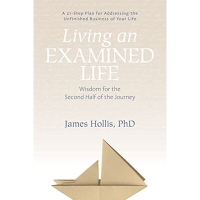 Hollis, James Living an Examined Life: Wisdom for the Second Half of the Journey - Publicité Hollis, James Living an Examined Life: Wisdom for the Second Half of the Journey - Publicité