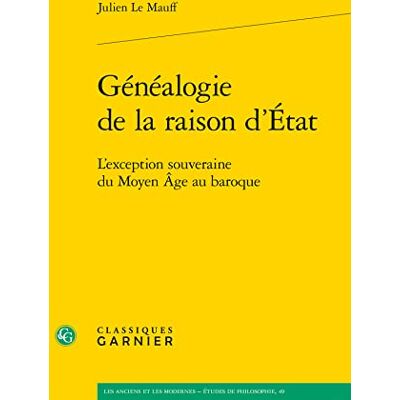 Le Mauff, Julien Généalogie de la raison d'État: L'exception souveraine du Moyen Âge au baroque - Publicité Le Mauff, Julien Généalogie de la raison d'État: L'exception souveraine du Moyen Âge au baroque - Publicité