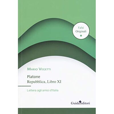 Vegetti, Mario Platone. Repubblica, Libro XI. Lettera agli amici d'Italia - Publicité Vegetti, Mario Platone. Repubblica, Libro XI. Lettera agli amici d'Italia - Publicité