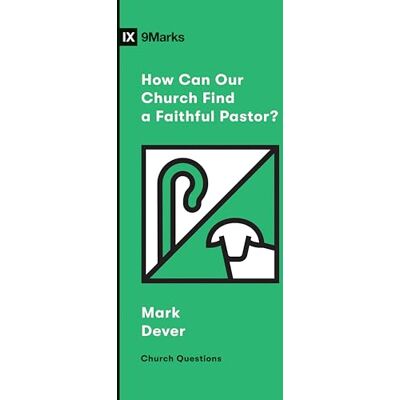 Dever, Mark How Can Our Church Find a Faithful Pastor? - Publicité Dever, Mark How Can Our Church Find a Faithful Pastor? - Publicité