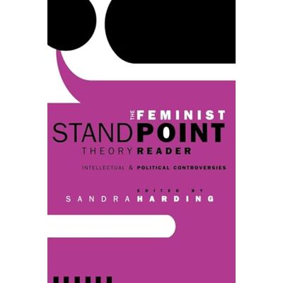 The Feminist Standpoint Theory Reader: Intellectual and Political Controversies - Publicité The Feminist Standpoint Theory Reader: Intellectual and Political Controversies - Publicité