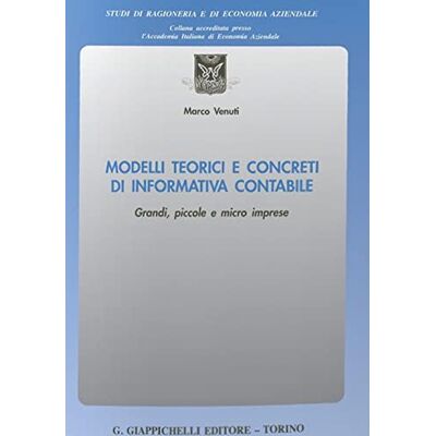 Venuti, Marco Modelli teorici e concreti di informativa contabile. Grandi, piccole e micro imprese - Publicité Venuti, Marco Modelli teorici e concreti di informativa contabile. Grandi, piccole e micro imprese - Publicité