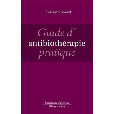 BOUVET, Élisabeth Guide d'antibiothérapie pratique - Publicité BOUVET, Élisabeth Guide d'antibiothérapie pratique - Publicité