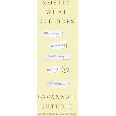 Guthrie, Savannah Mostly What God Does: Reflections on Seeking and Finding His Love Everywhere - Publicité Guthrie, Savannah Mostly What God Does: Reflections on Seeking and Finding His Love Everywhere - Publicité