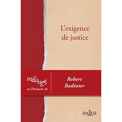 Collectif Mélanges en l'honneur de Robert Badinter L'exigence de justice - Publicité Collectif Mélanges en l'honneur de Robert Badinter L'exigence de justice - Publicité