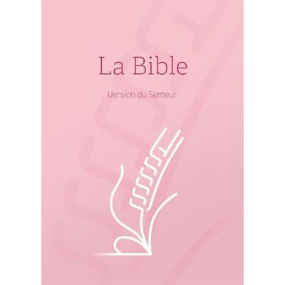 La Bible. Version du Semeur. Couverture Rigide Quadri Rose. Tranche Blanche - Publicité La Bible. Version du Semeur. Couverture Rigide Quadri Rose. Tranche Blanche - Publicité