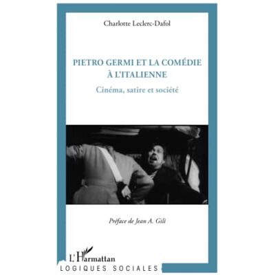 Leclerc-Dafol, Charlotte Pietro Germi et la comédie à l'Italienne: Cinéma, satire et société - Publicité Leclerc-Dafol, Charlotte Pietro Germi et la comédie à l'Italienne: Cinéma, satire et société - Publicité