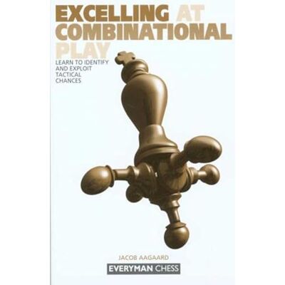 Aagaard, Grandmaster Jacob Excelling at Combinational Play: Learn to Identify and Exploit Tactical Chances - Publicité Aagaard, Grandmaster Jacob Excelling at Combinational Play: Learn to Identify and Exploit Tactical Chances - Publicité